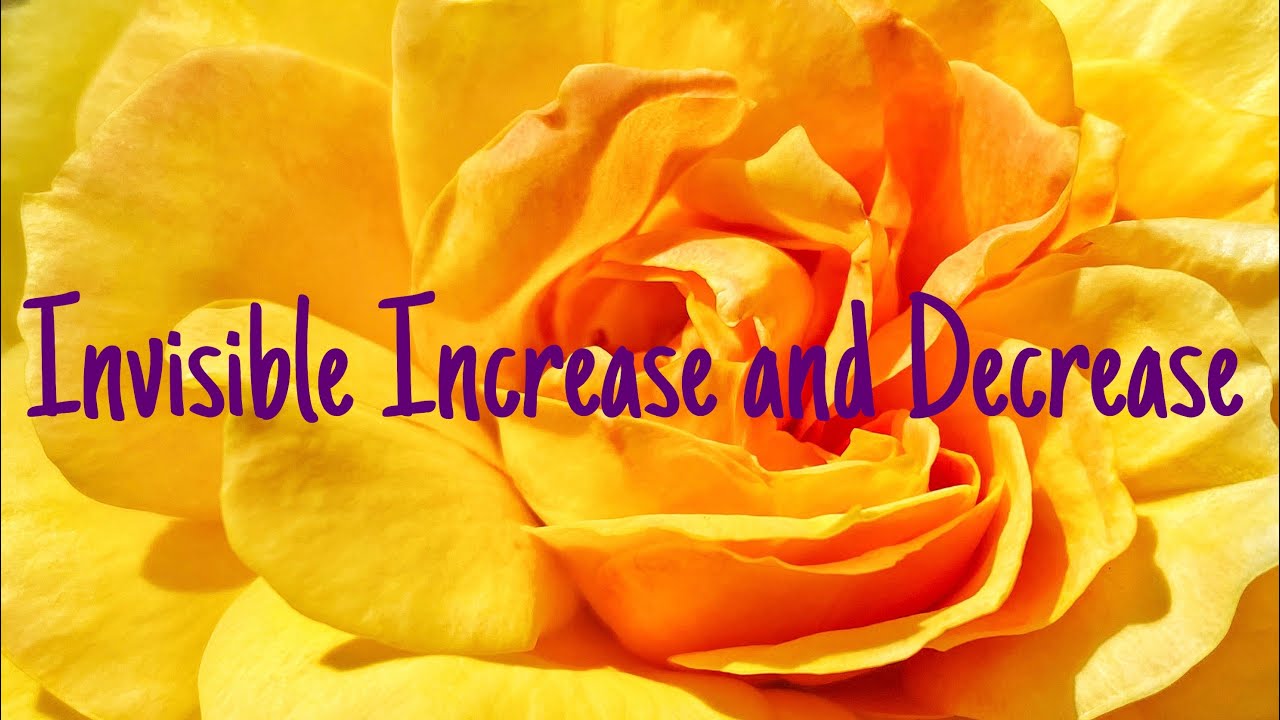 Invisible Increase and Decrease