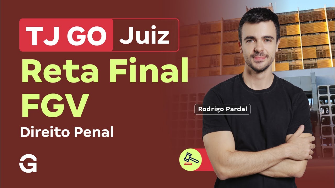 Concurso TJ GO Juiz | Reta Final FGV: Direito Penal