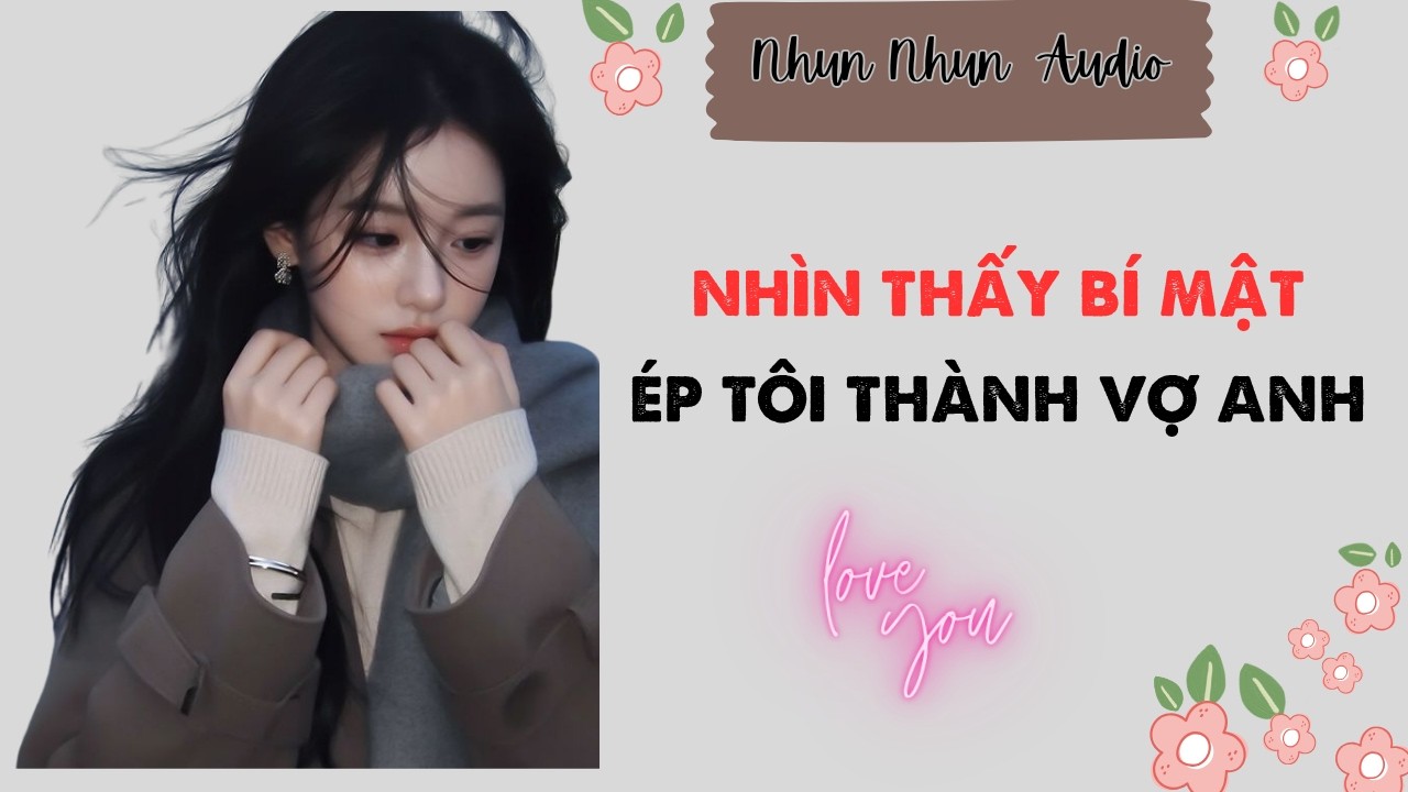 [FULL AUDIO] | Nhìn Thấy Bí Mật Ép Tôi Thành Vợ Anh | Nhun Nhun Audio #tomau