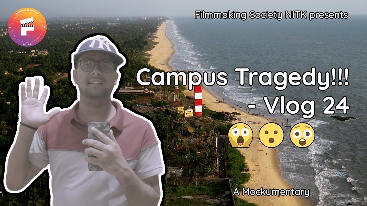 Campus Tragedy!!! - Vlog 24 | Mockumentary | Fiction | Satire | Filmmaking Society NITK