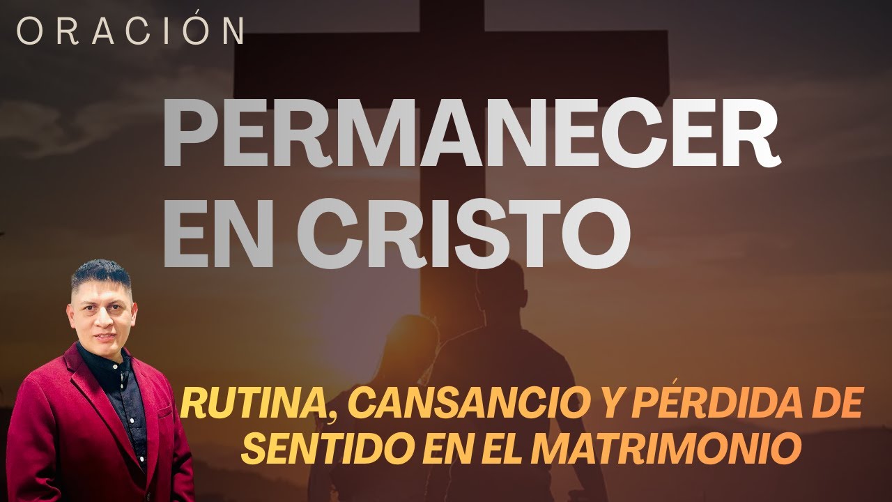 Oración Permanecer en Cristo / El Matrimonio