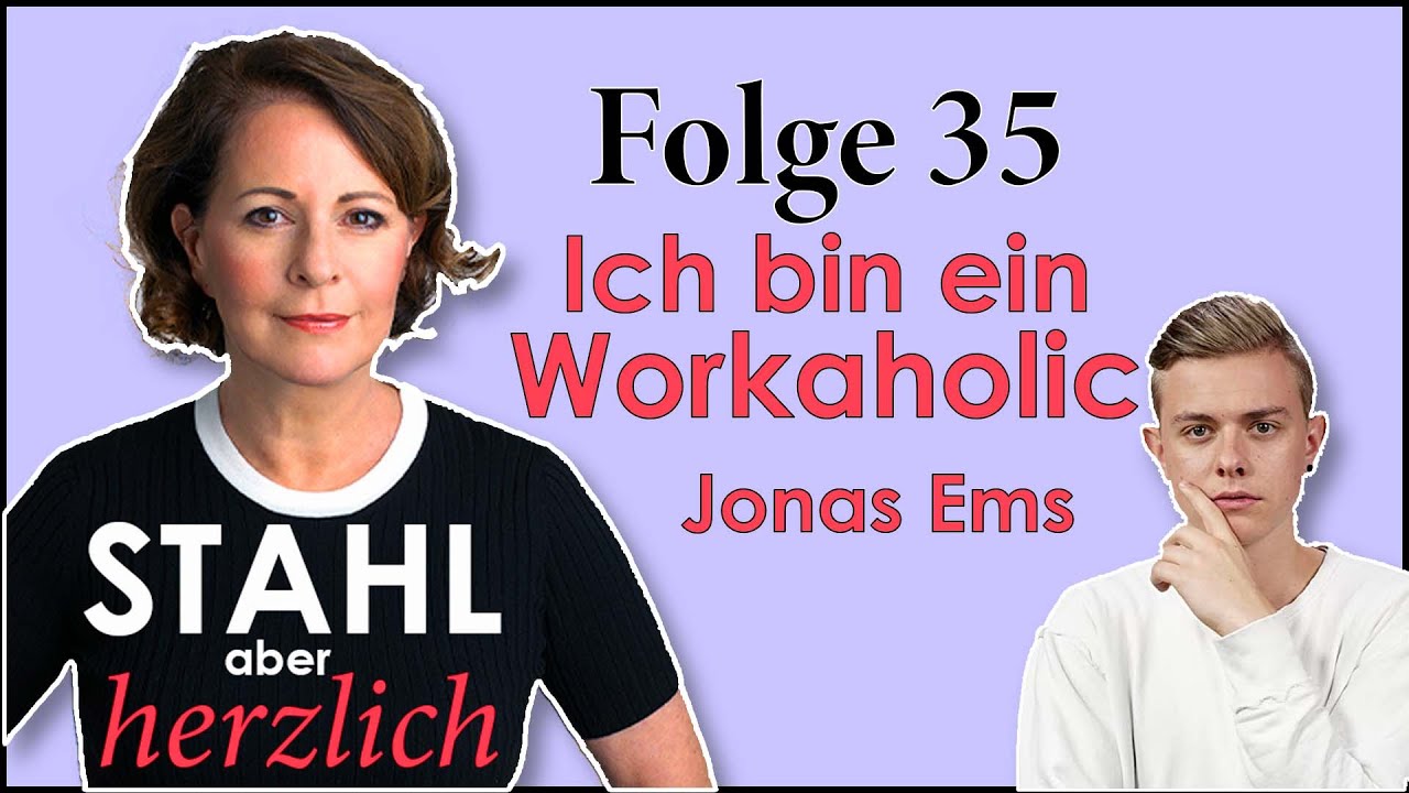 Ich bin ein Workaholic: Jonas Ems | Stahl aber herzlich Podcast | Folge 35