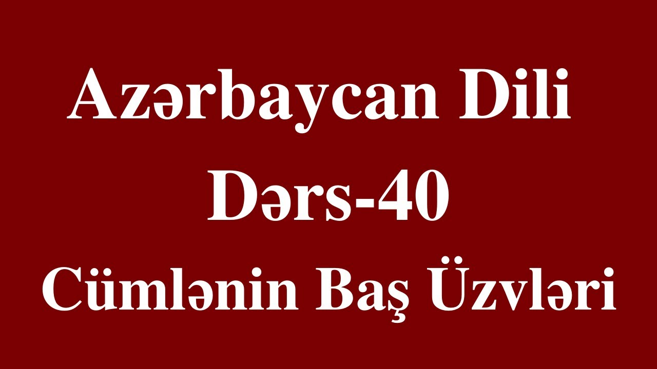 Azərbaycan dili-40 Cümlənin Baş üzvləri (mübtəda və xəbər) dərs izahı
