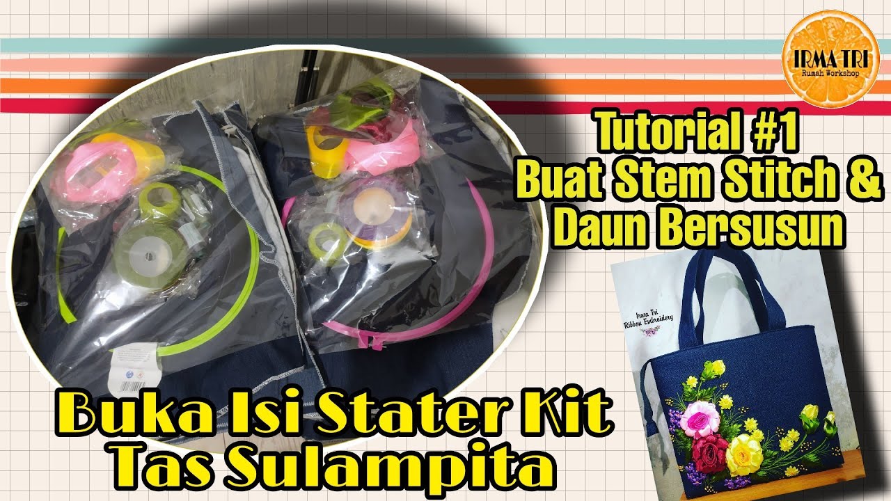 Tutorial #1 | Penjelasan Isi Staterkit Tas Sulam Pita & Dua Tusuk Sulam