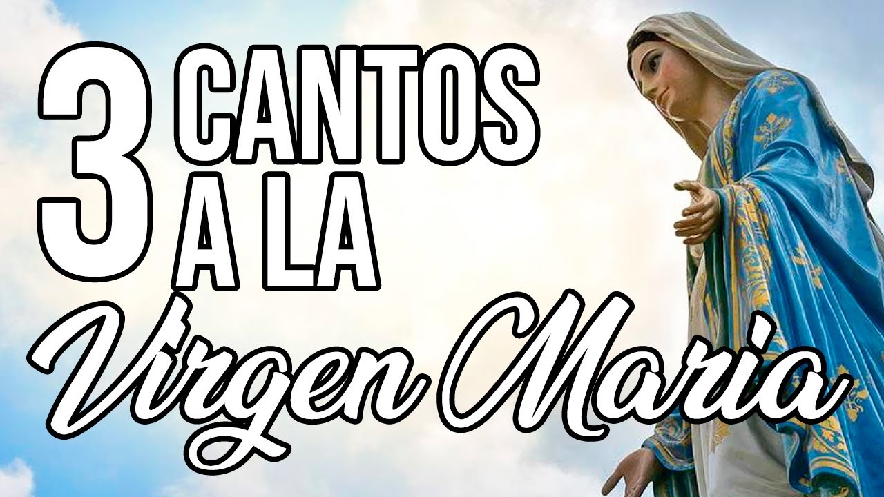 3 CANTOS A LA VIRGEN MARÍA | CANTOS CATÓLICOS | MÚSICA