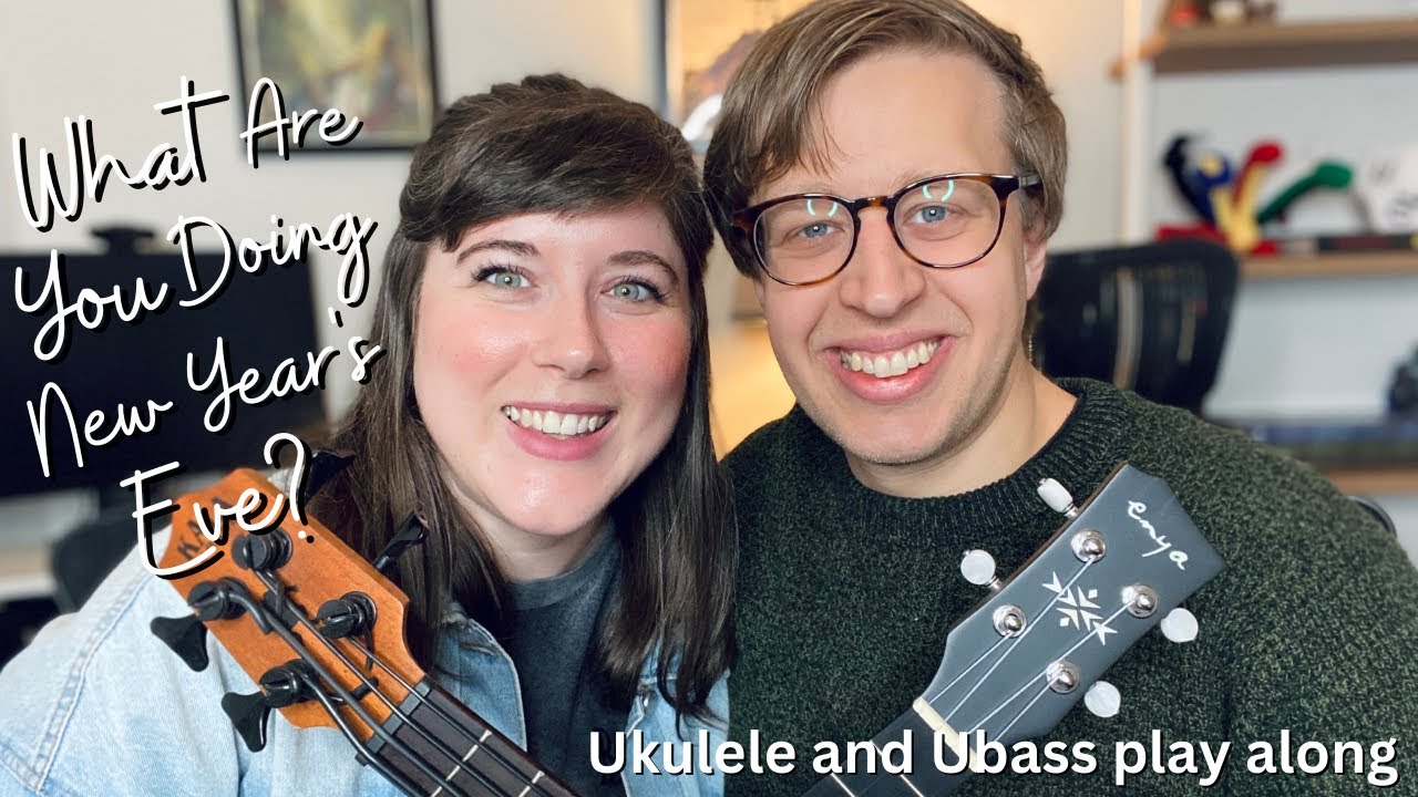 What Are You Doing New Years Eve Ukulele and Ubass Play Along and Cover