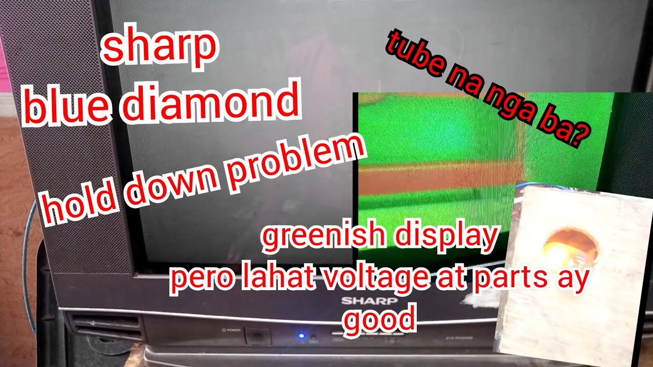 hold down and greenish problem sa crt tv(sharp blue diamond)