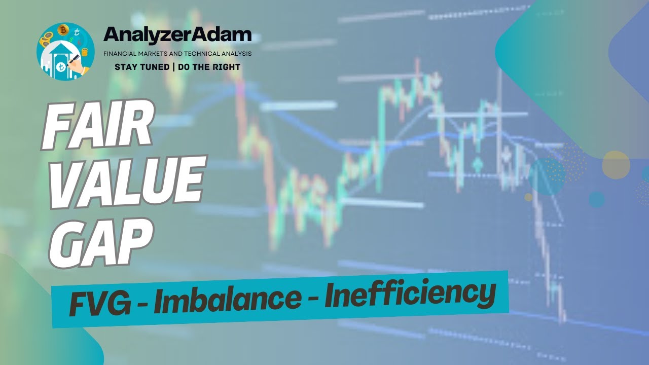Fair Value Gap Çeşitleri Kapsamlı Anlatım | FVG - Imbalance - Inefficiency - Volume Imbalance - Gap