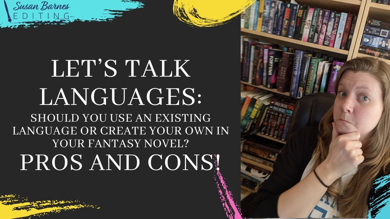 Let's Talk Languages: Should You Use an Existing Language or Create Your Own in Your Fantasy Novel?
