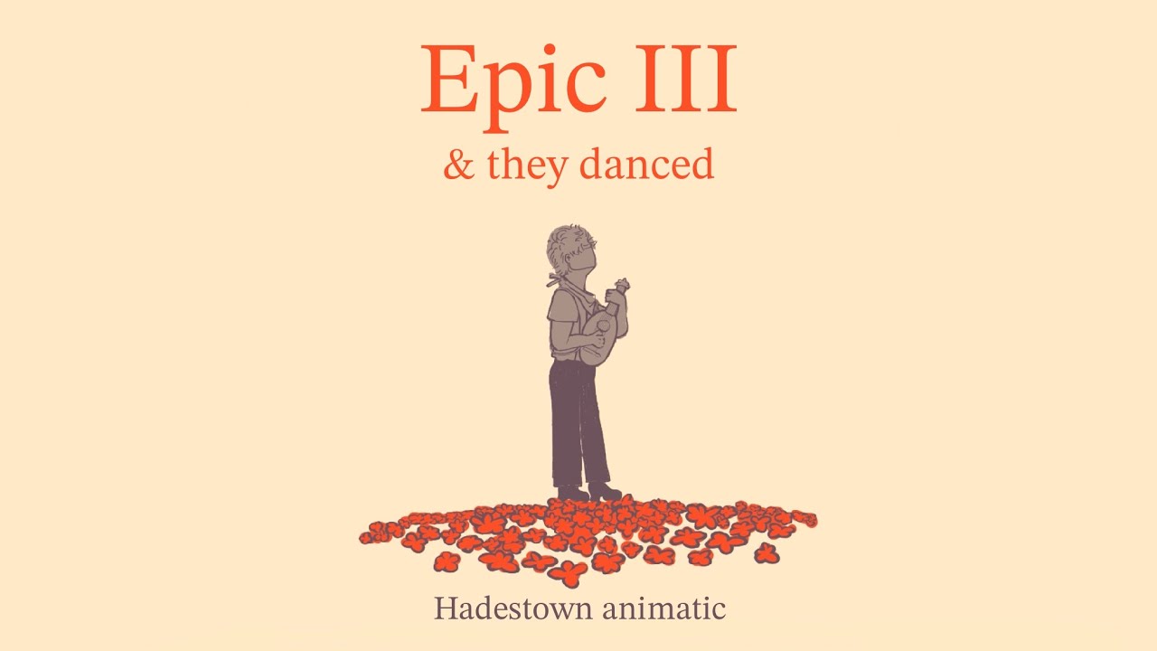 Epic iii & they danced - Hadestown animatic