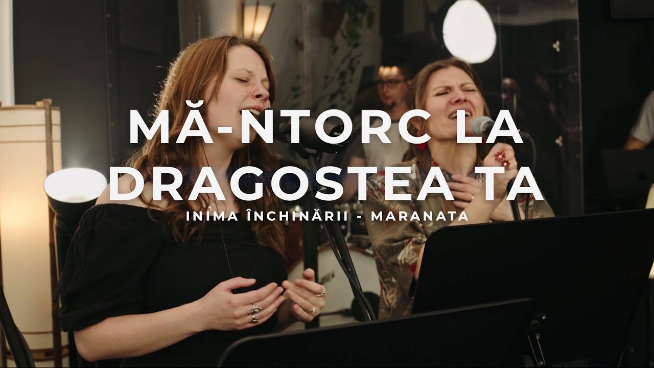 Mă-ntorc la dragostea Ta (Live) - Inima Închinării