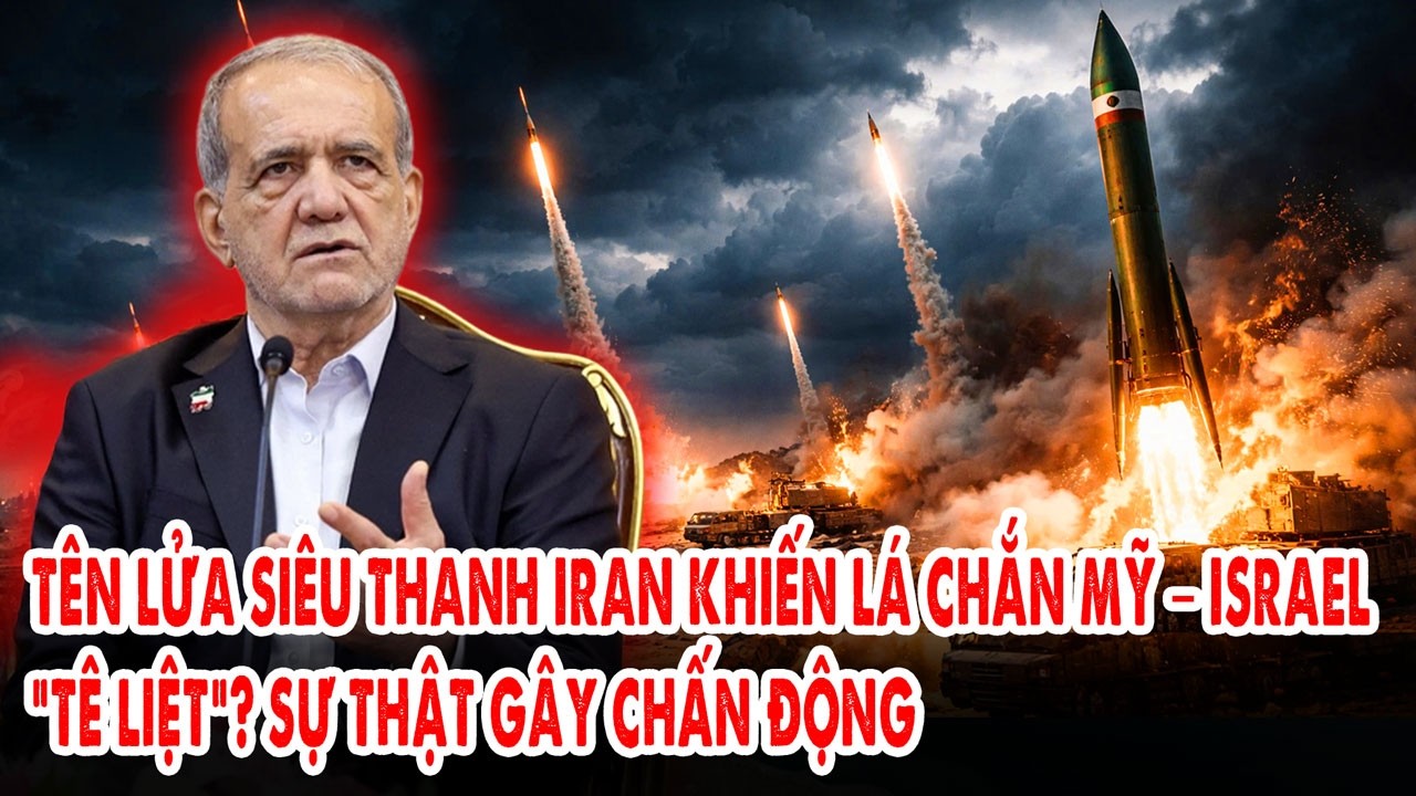 Tên lửa siêu thanh Iran khiến lá chắn Mỹ – Israel “tê liệt”? Sự thật gây chấn động
