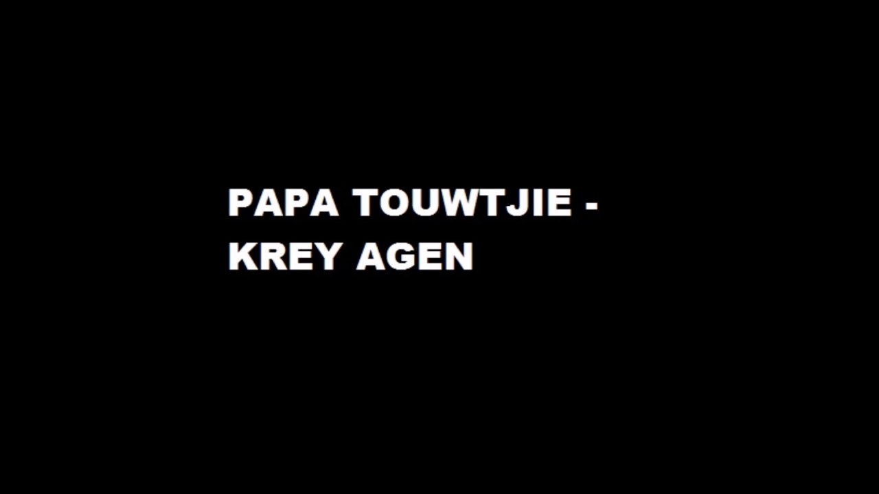 Papa Touwtjie - Krey agen