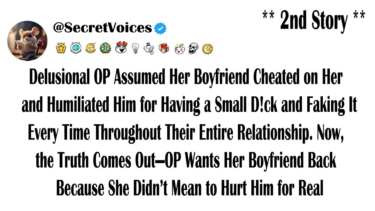 Delusional OP Assumed Her Boyfriend Cheated on Her and Humiliated Him for Having a Small D!ck and...