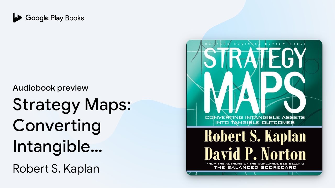 Strategy Maps: Converting Intangible Assets… by Robert S. Kaplan · Audiobook preview
