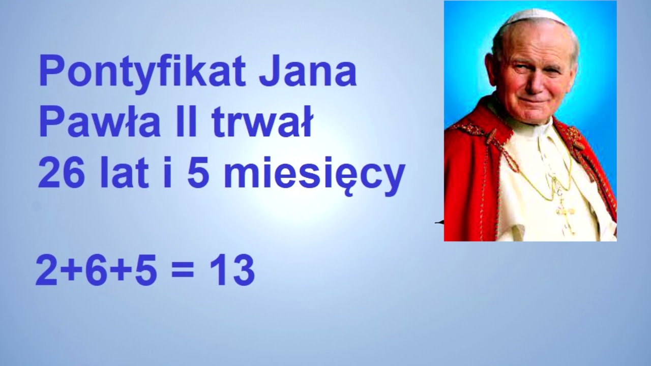 13  - SZCZĘŚLIWA TRZYNASTKA - CIEKAWOSTKI O JANIE PAWLE 2