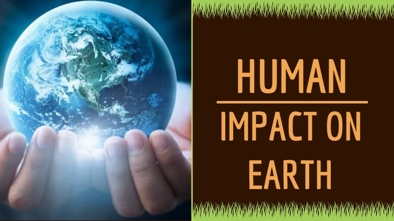 Human Impact on Earth - Educational Video