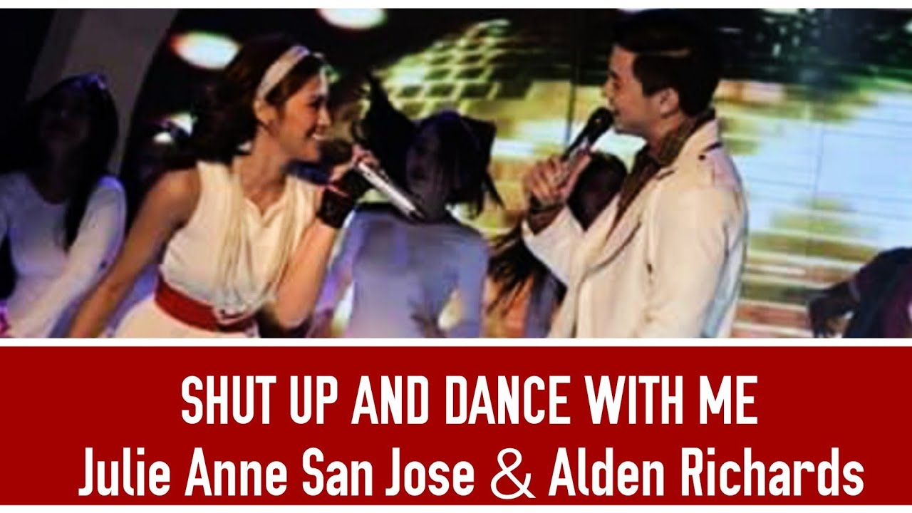 Shut Up and Dance With Me - Julie Anne San Jose and Alden Richards
