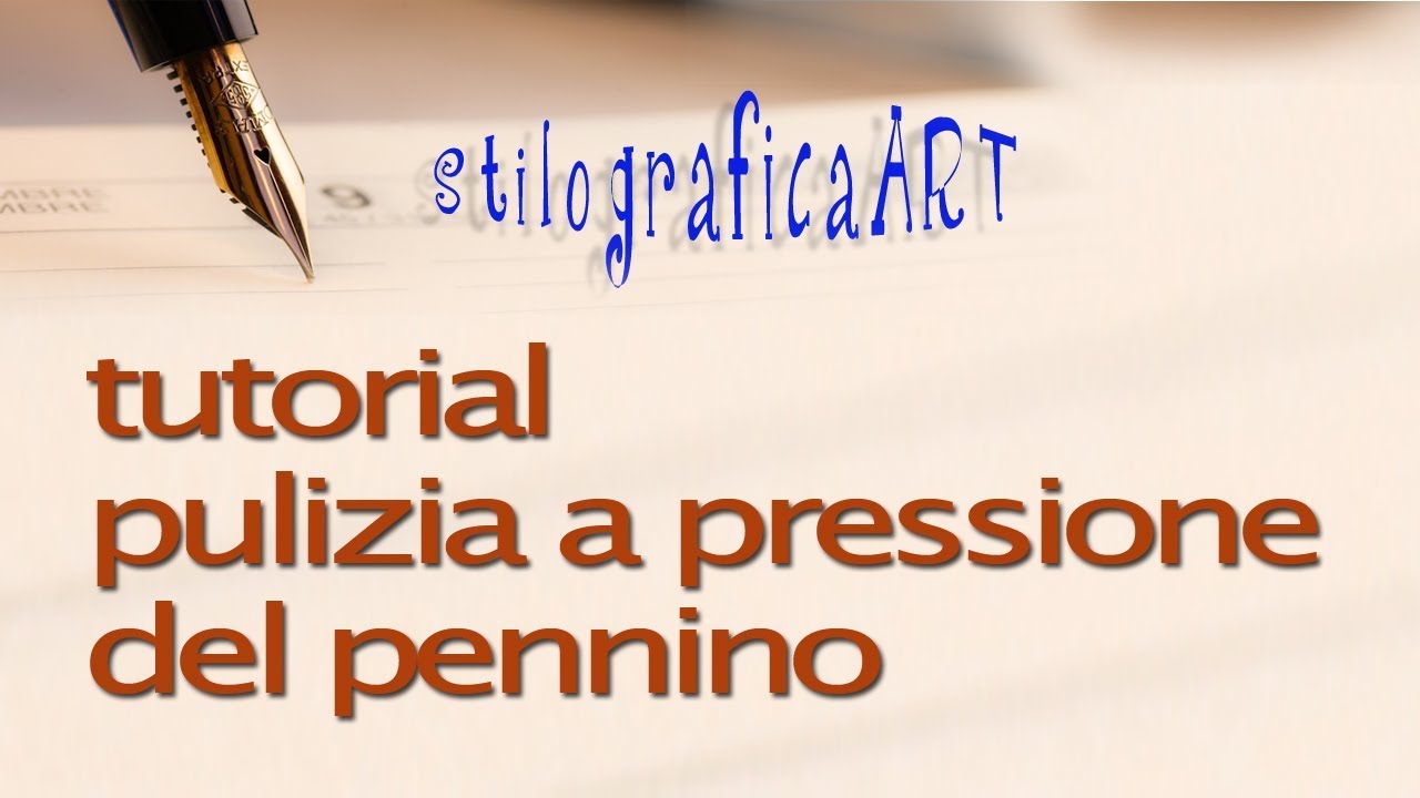 Tutorial - Pulizia del pennino della stilografica a pressione