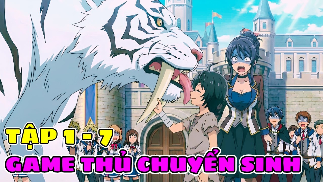 Game Thủ Chuyển Sinh Thành Triệu Hồi Sư Mạnh Nhất Lục Địa | Tập 1 - 7 | Review Phim Anime