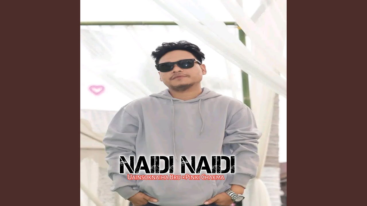 Naidi Naidi (feat. Pinki Chakma)