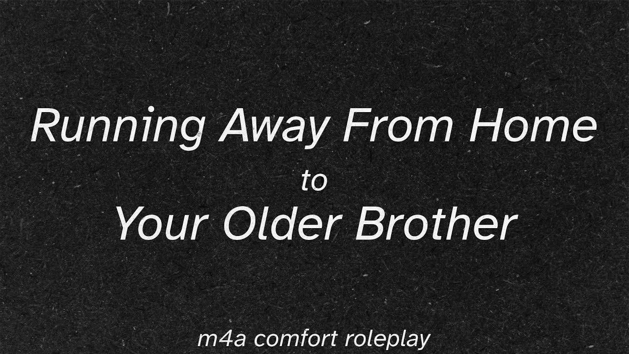 [m4a] Running Away From Home to Your Older Brother [comfort ASMR] [unconditional love] [cuddling]