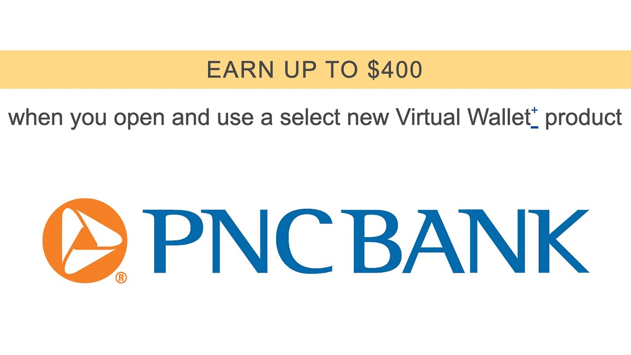Earn $100, $200, or $400! PNC Virtual Wallet Checking Account Sign Up Bonus