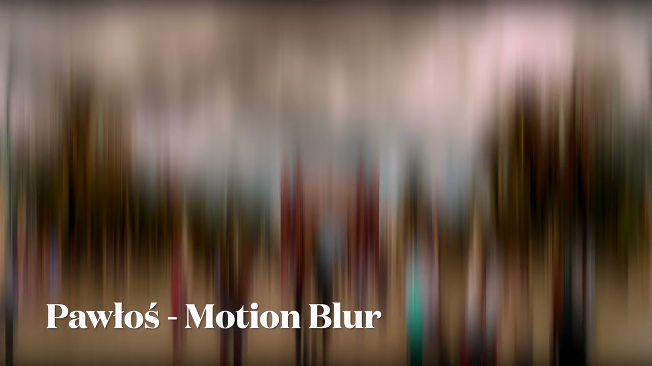 Pawłoś - Motion Blur
