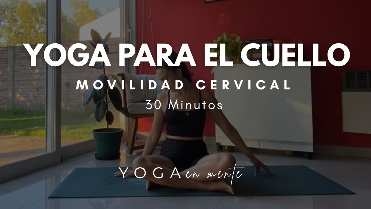 Yoga y movilidad cervical | estiramientos para el cuello | 30 minutos  