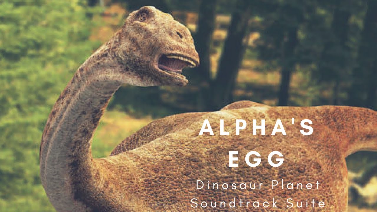 Dinosaur Planet Soundtrack- Alpha's Egg Suite