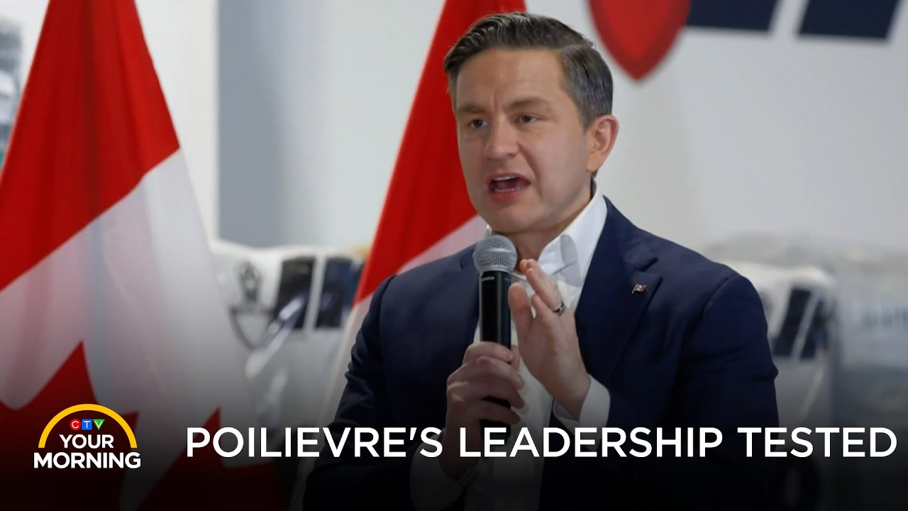 Poilievre's Leadership Tested | Your Morning