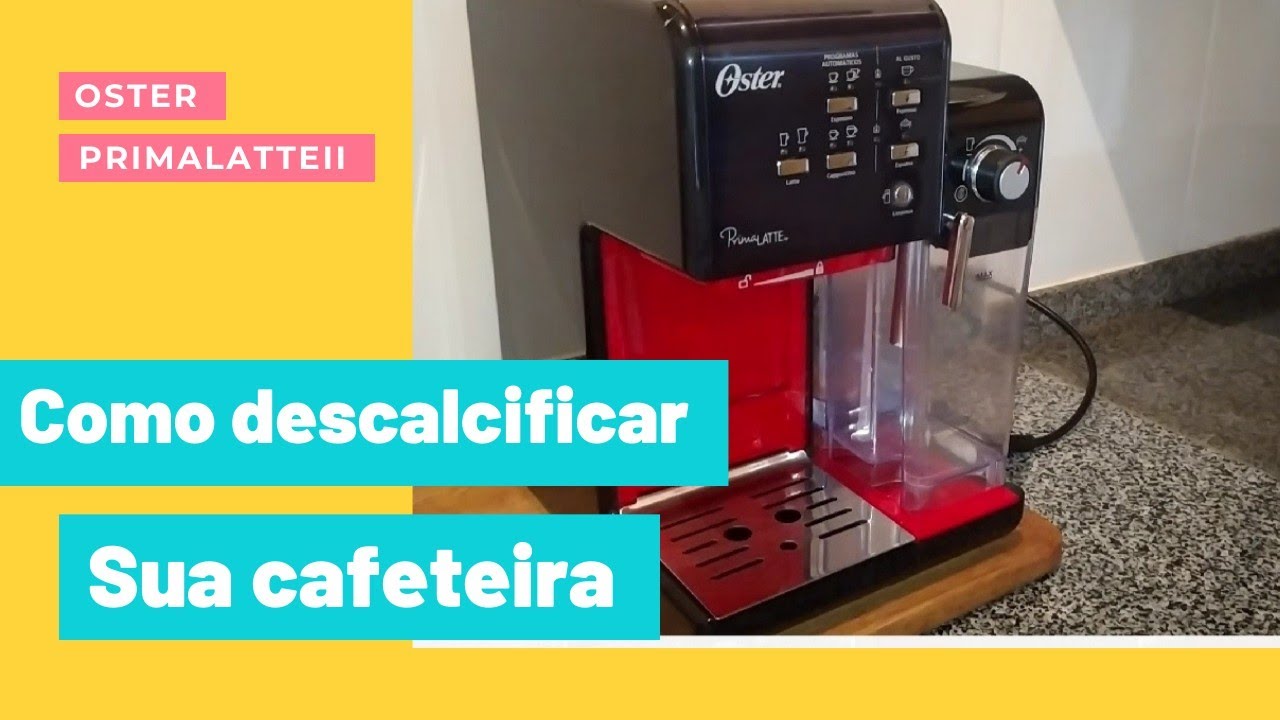 COMO DESCALCIFICAR CAFETEIRA OSTER PRIMALATTE II