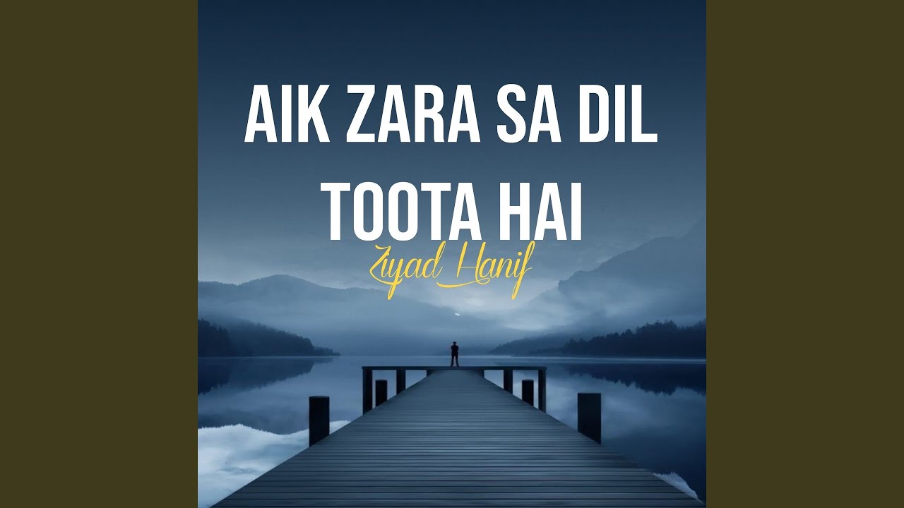 Aik Zara Sa Dil Toota Hai