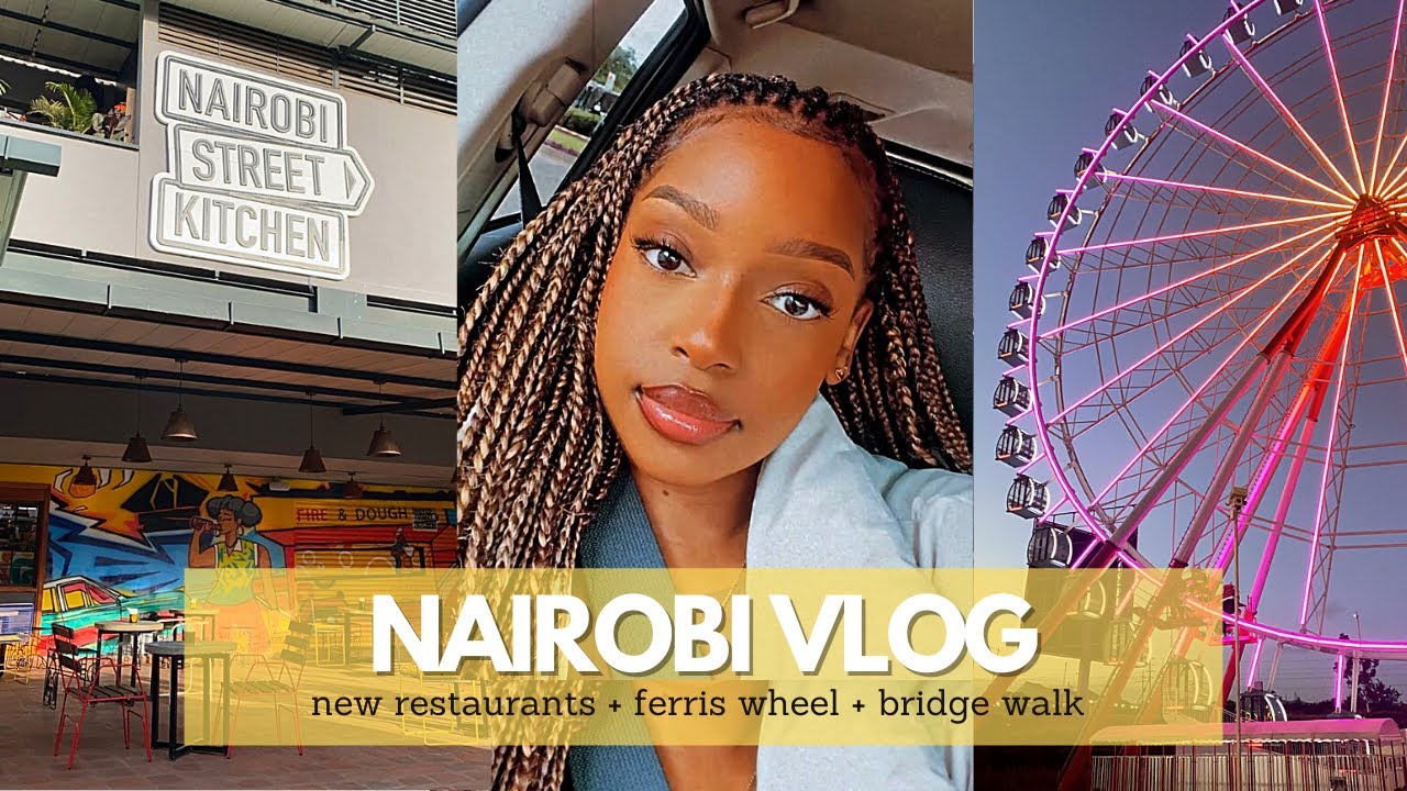 WEEKLY VLOG IN NAIROBI ⚡️ Ferris Wheel Ride + Trying New Restaurants + Wobbly Bridge Walk | cheymuv