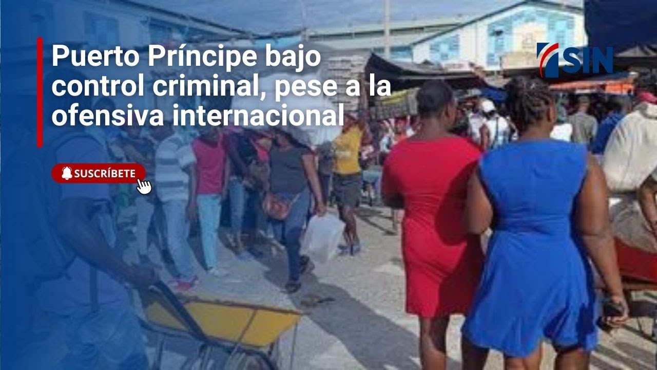 Puerto Príncipe bajo control criminal, pese a la ofensiva internacional
