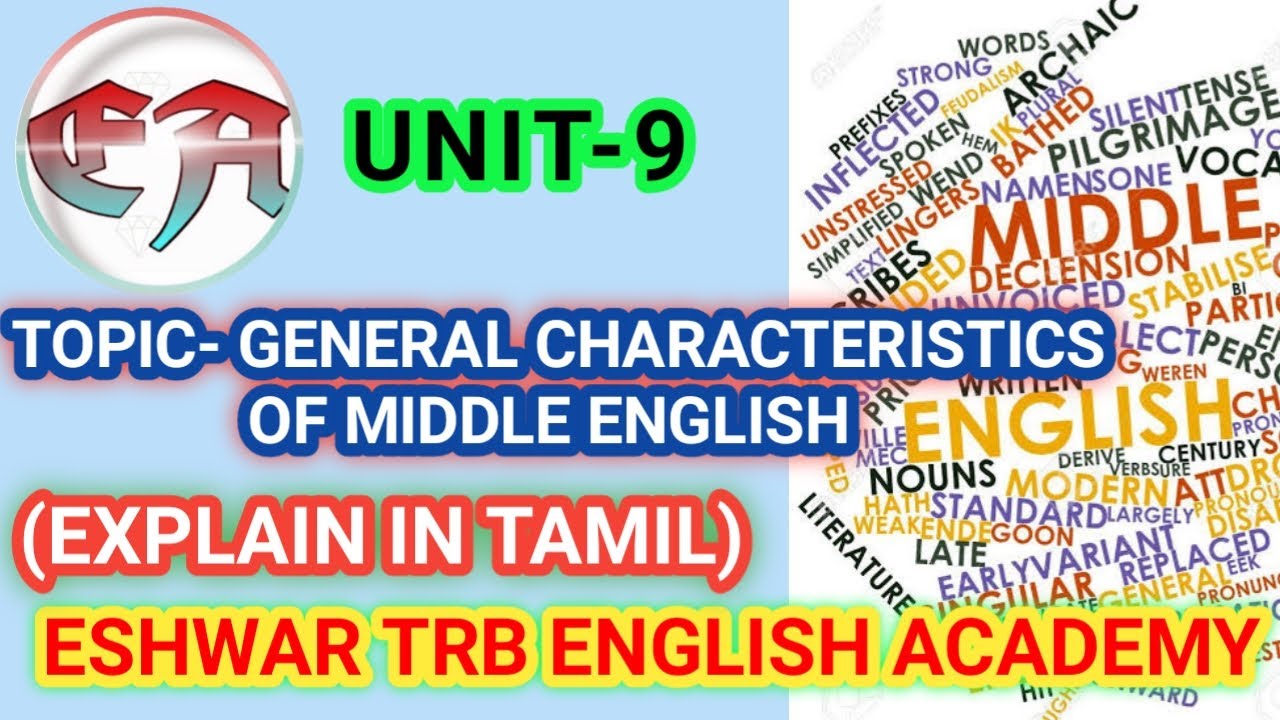 UNIT-9 TOPIC- GENERAL CHARACTERISTICS OF MIDDLE ENGLISH EXPLAIN IN TAMIL, ESHWAR TRB ENGLISH ACADEMY