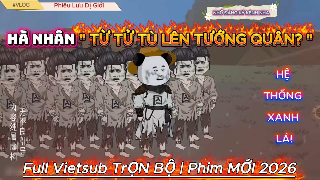 Hà Nhân Xuyên Không Hệ Thống Lên Tướng Quân Nhanh Như Chớp | Phiêu Lưu Dị Giới