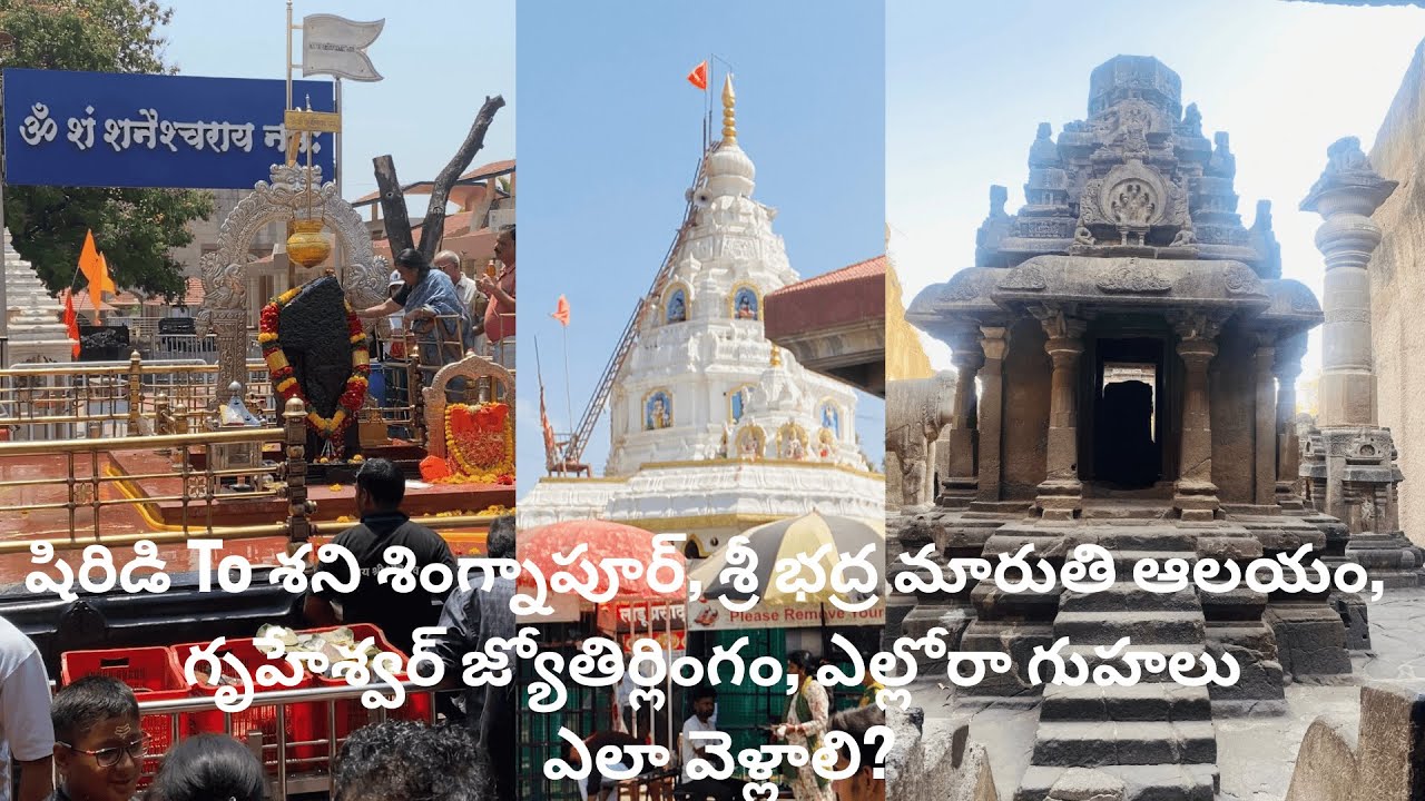 Day 3: Shani Shingnapur, Bhadra Maruthi, Grishneshwar, Ellora & Shirdi Sai Baba Darshanam