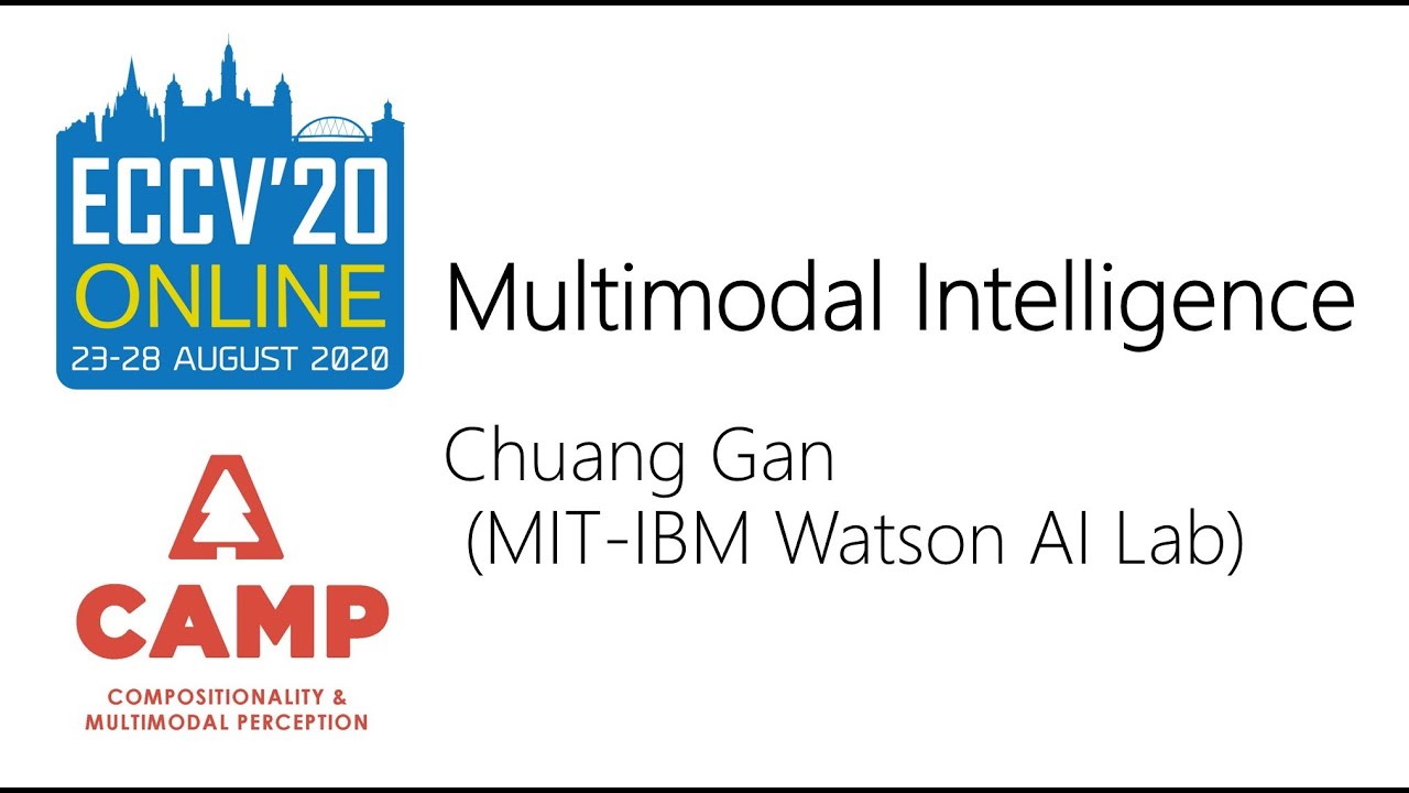 [ECCV2020 CAMP workshop] Chuang Gan - Multimodal Intelligence