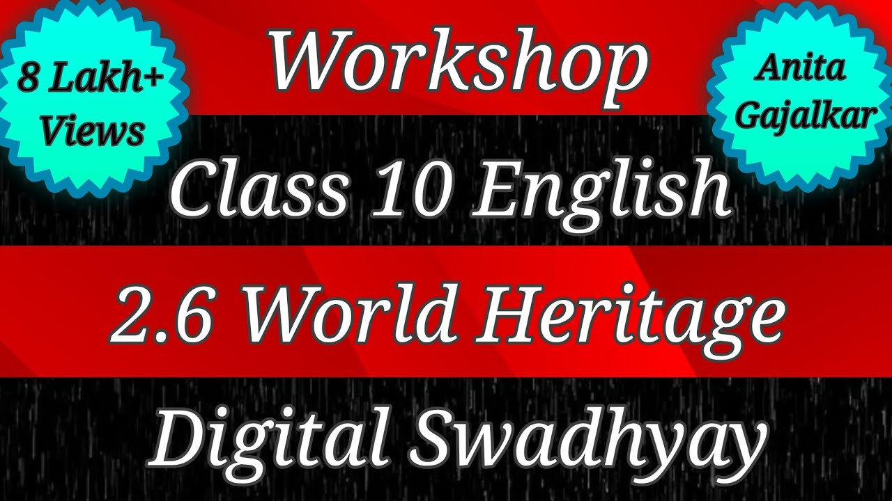 Workshop Class 10 English 2.6 World heritage ।question answer 2.6 world heritage । 10th 2.6 । std 10