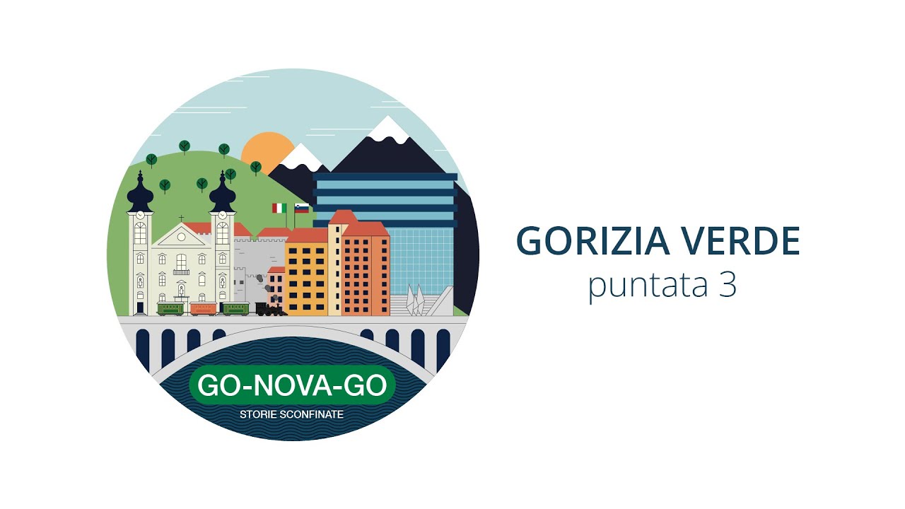 GO-NOVA-GO, Gorizia Verde - PUNTATA 3