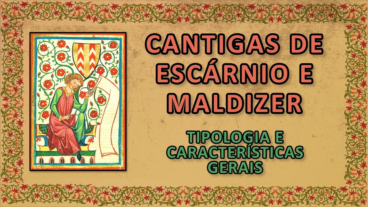 5-POESIA TROVADORESCA | CANTIGAS DE ESCÁRNIO E MALDIZER - CARACTERÍSTICAS
