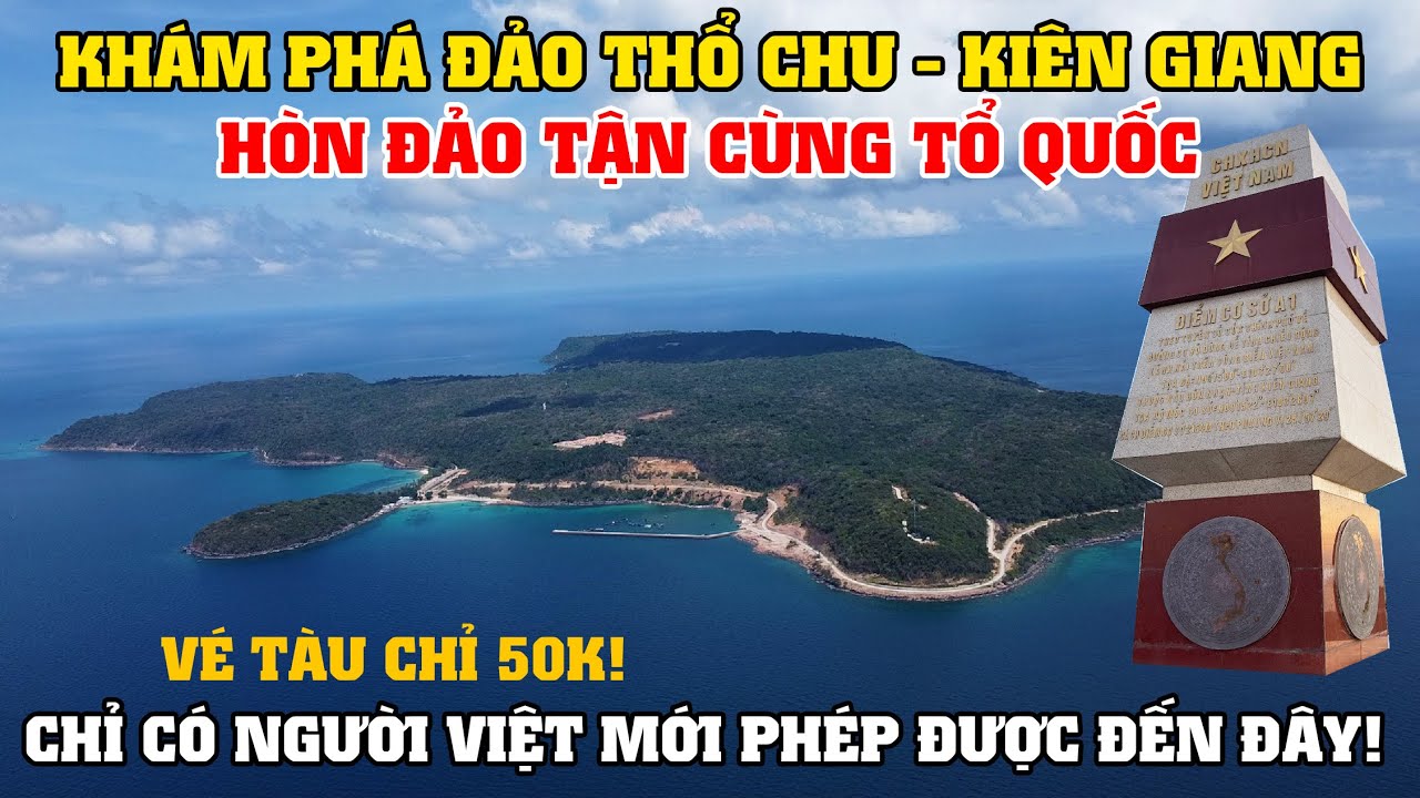 Khám Phá Đảo Thổ Chu - Kiên Giang, Hòn Đảo Tận Cùng Tổ Quốc Chỉ Có Người Việt Mới Được Phép Đến Đây!