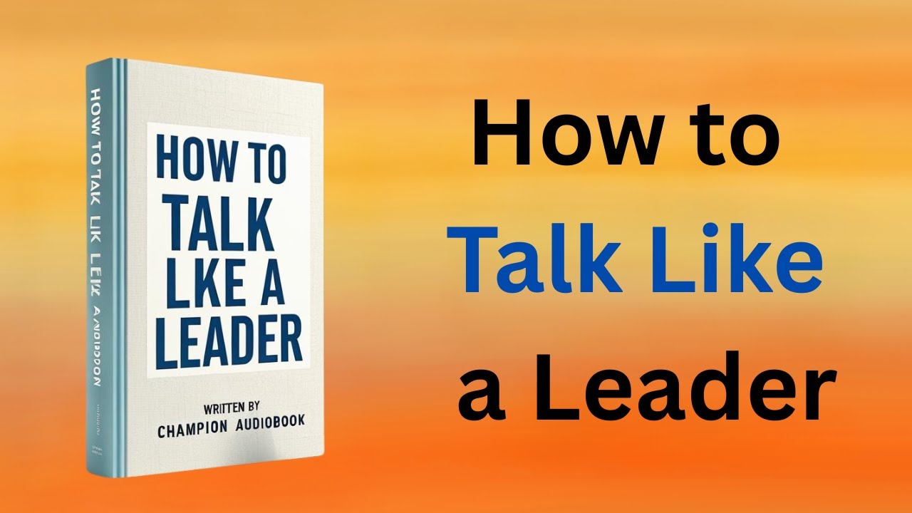 How To Talk Like a Leader (AudioBook)