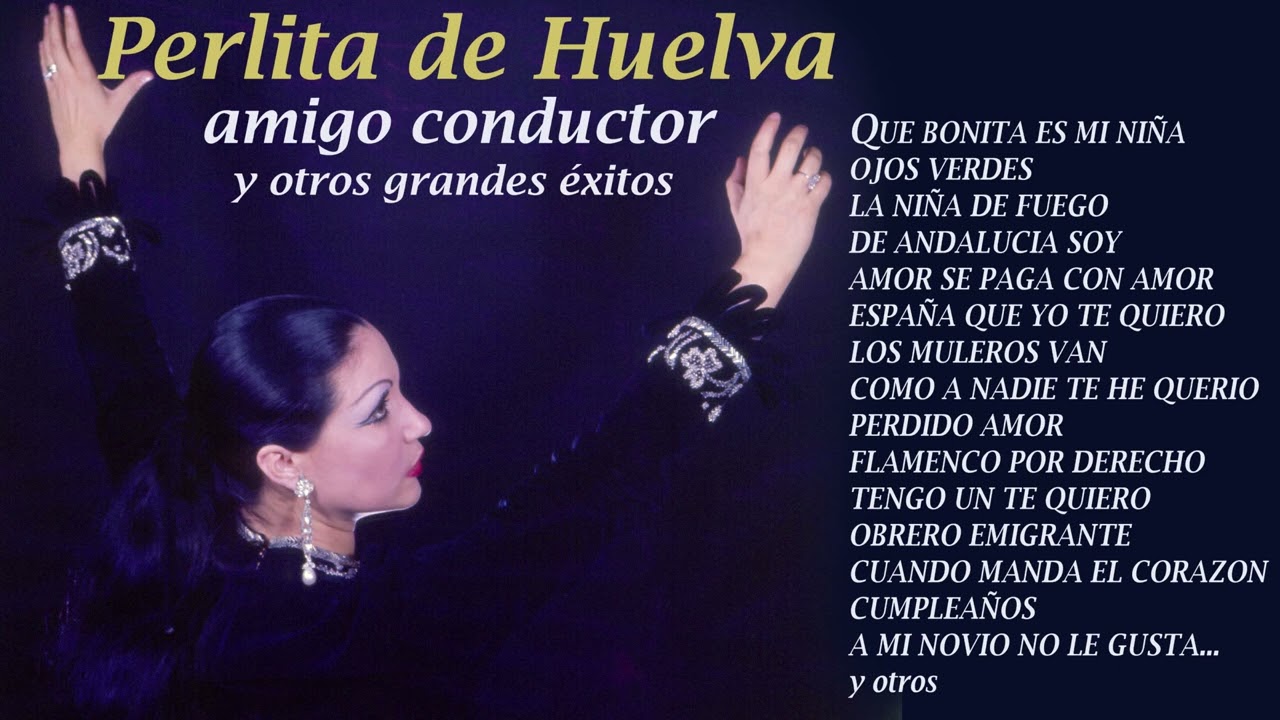 Perlita de Huelva - Amigo conductor y otros éxitos