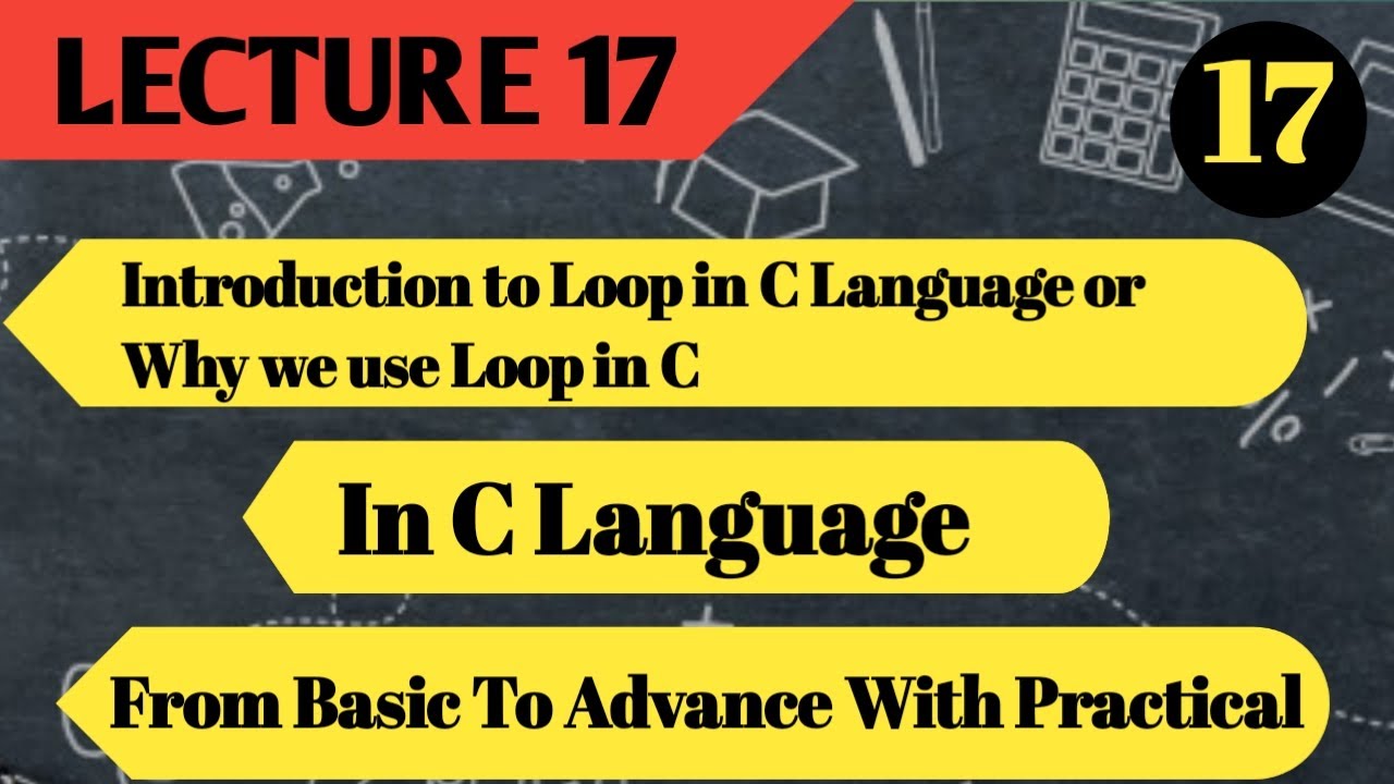 Introduction To Loop In C Language || How While Loop Work  in C || C Language || Lecture 17