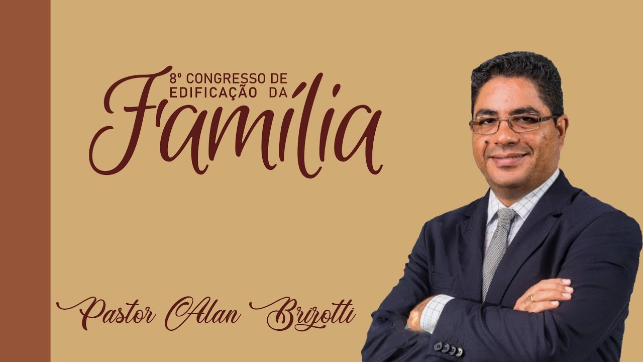 PR. ALAN BRIZOTTI | SÁBADO MANHÃ | 8º CONGRESSO DE EDIFICAÇÃO DA FAMÍLIA | 2022