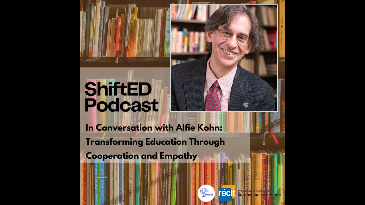 ShiftED Podcast #49 In Conversation with Alfie Kohn: Transforming Education Through Cooperation a...