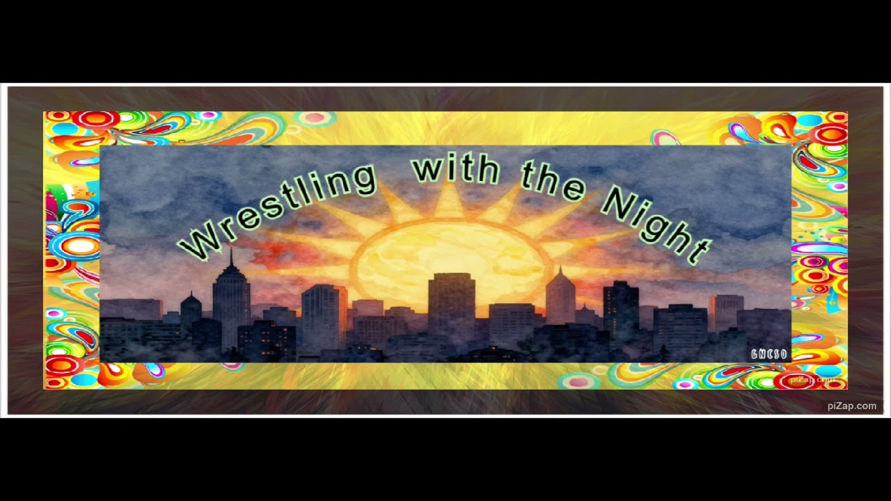 Wrestling with the Night