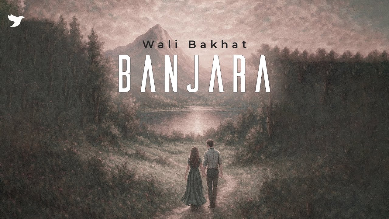 Wali Bakhat - Banjara (Official Audio)